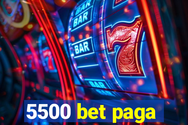 5500 bet paga